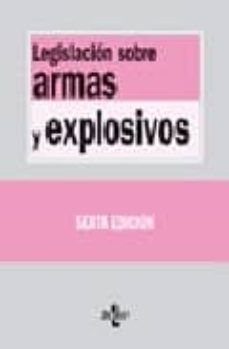 legislacion sobre armas y explosivos (6ª ed.)-9788430944002