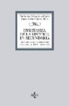 enseñanza de la historia en secundaria: historia para el presente y la educacion ciudadana-pablo antonio torres bravo-9788430950102