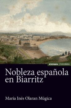 nobleza española en biarritz-maria ines olaran mugica-9788431331702