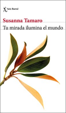 tu mirada ilumina el mundo-susanna tamaro-9788432237102