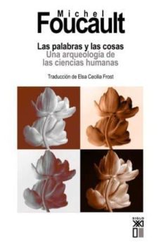las palabras y las cosas. una arqueologia de las ciencias humanas-michel foucault-9788432309502