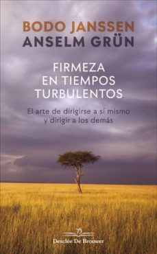 firmeza en tiempos turbulentos: el arte de dirigirse a si mismo y dirigir a los demas-anselm grun-anselm grun-9788433030702