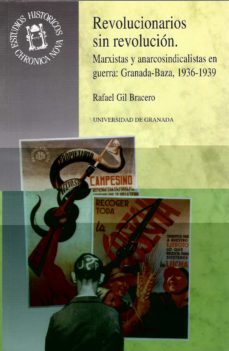 revolucionarios sin revolucion marxistas y anarcosindicalistas en guerra: granada-baza, 1936-1939-9788433824202