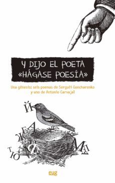 y dijo el poeta "hagase poesia".-antonio carvajal milena-9788433864802