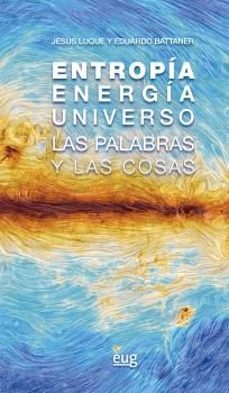 entropia, energia, universo; las palabras y las cosas-jesus luque moreno-9788433874702