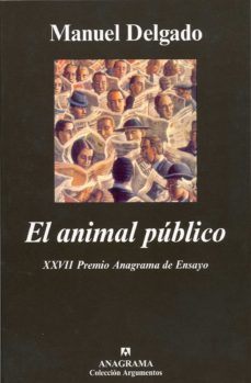 el animal publico: hacia una antropologia de los espacios urbanos-manuel delgado-9788433905802