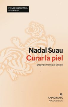 curar la piel (51º premio anagrama de ensayo)-nadal suau-9788433913302