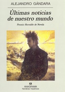 ultimas noticias de nuestro mundo (premio herralde de novela 2001)-alejandro gandara-9788433924902