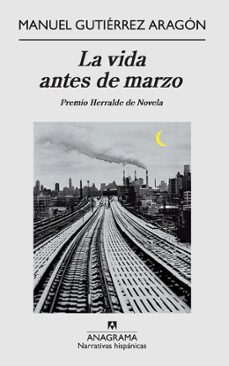 la vida antes de marzo (premio herralde de novela 2009) (2ª ed.)-9788433972002