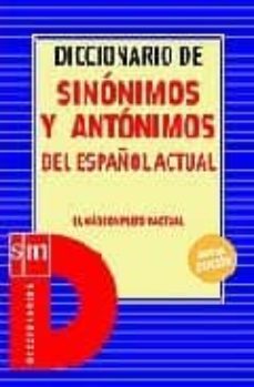 diccionario de sinonimos y antonimos del español actual-9788434881402