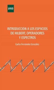 introduccion a los espacios de hilbert, operadores y espectros (ebook)-carlos fernandez gonzalez-9788436278002
