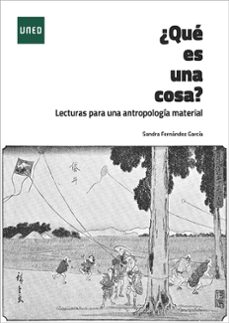 ¿que es una cosa? lecturas para una antropologia material (ebook)-sandra fernandez garcia-9788436280302