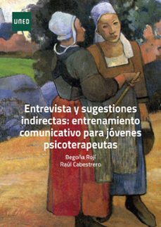 entrevista y sugestiones indirectas: entrenamiento comunicativo para jóvenes psicoterapeutas (ebook)-begoña roji menchaca-raul cabestrero alonso-9788436281002