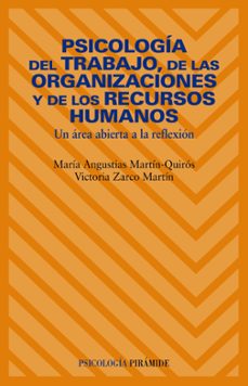 psicologia del trabajo, de las organizaciones de los recursos hum anos: un area abierta a la reflexion-maria angustias martin quiros-victoria zarco martin-9788436822502