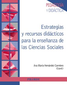 estrategias y recursos didacticos para la enseñanza de las ciencias sociales-ana m.ª hernandez carretero-9788436841602