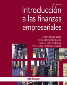 introduccion a las finanzas empresariales (4ª ed.)-fernando moreno bonilla-antonio partal ureña-9788436842302