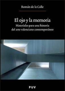el ojo de la memoria materiales para una historia del arte valenc iano contemporaneo-9788437065502