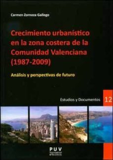 crecimiento urbanistico en la zona costera de la comunidad valenc iana (1987-2009) analisis y perspectivas de futuro-carmen zornoza gallego-9788437090702