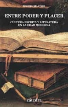 entre poder y placer: cultura escrita y literatura en la edad mod-roger chartier-9788437618302