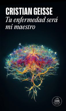 tu enfermedad sera mi maestro-cristian geisse-9788439745402