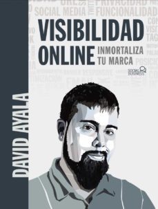visibilidad online. inmortaliza tu marca-david ayala-9788441542402