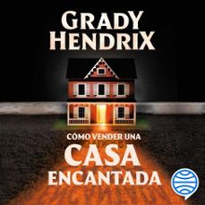 como vender una casa encantada (audiolibro)-grady hendrix-9788445016602