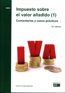 impuesto sobre el valor añadido (1). comentarios y casos practicos-antonio longas lafuente-9788445449202