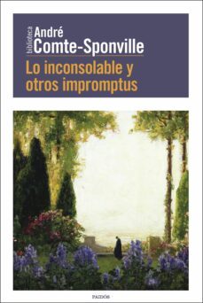 lo inconsolable y otros impromptus-andre comte sponville-9788449336102