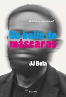 un baile de mascaras: redefinir la masculinidad-9788449337802