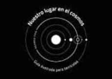 nuestro lugar en el cosmos: guia ilustrada para terricolas-ximo vilabelda-9788460688402