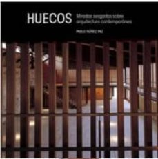 huecos: miradas sesgadas sobre arquitectura contemporanea-pablo nuñez paz-9788460814702