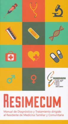 resimecum: manual de diagnostico y tratamiento dirigido al residente de medicina familiar y comunitaria-9788460828402