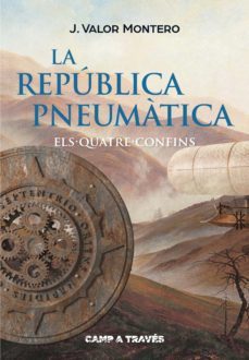 la republica pneumatica ii: els quatre confins-j. valor montero-9788466140102