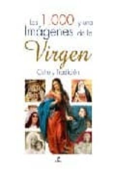 las 1.000 y una imagenes de la virgen: culto y tradicion-9788466210102
