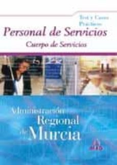 personal de servicios. cuerpo de servicios de la administracion r egional de murcia: test y casos practicos-9788466525602