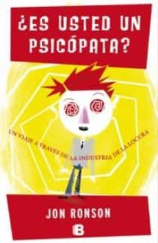 ¿es usted un psicopata?: un viaje a traves de la industria de la locura-9788466650502