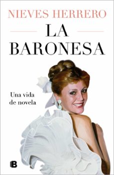 la baronesa. una vida de novela-nieves herrero-9788466677202