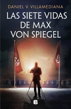 las siete vidas de max von spiegel-daniel v. villamediana-9788466680202