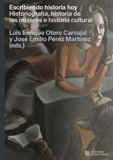 escribiendo historia hoy-luis enrique otero carvajal-jose emilio perez martinez-9788466938402