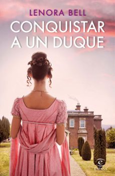 conquistar a un duque-lenora bell-9788467063202