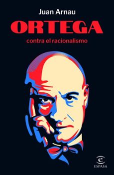 ortega contra el racionalismo (ebook)-juan arnau-9788467076202