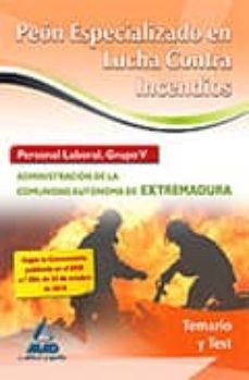 peon especializado en lucha contra incendios. personal laboral ( grupo v) administracion comunidad autonoma extremadura. temario y test-9788467651102