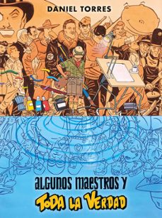 algunos maestros y toda la verdad-daniel torres-9788467960402
