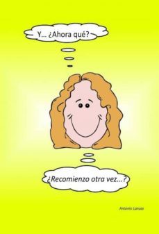 ¿y ahora que? ¿recomienzo otra vez? (ebook)-antonio lanzas-9788468605302