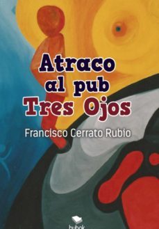 atraco al pub tres ojos (ebook)-francisco rubio cerrato-9788468684802