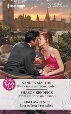 historia de un reencuentro; por el amor de un italiano; una belle za irresistible-sandra marton-sharon kendrick-9788468723402