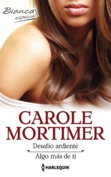 desafio ardiente; algo mas de ti-carole mortimer-9788468736402