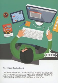 las bases de ejecución de los presupuestos de las entidades locales. análisis crítico sobre su formación. modelo de bases-jose miguel braojos corral-9788469793602
