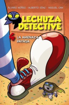 lechuza detective 4: la amenaza payasa (ebook)-alvaro nuñez-alberto diaz-9788469810002