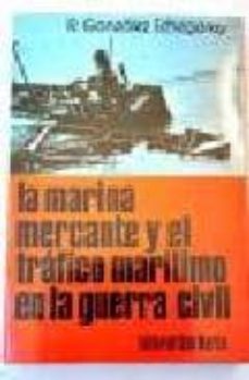 la marina mercante y el trafico maritimo en la guerra civil-rafael gonzalez echegaray-9788471401502